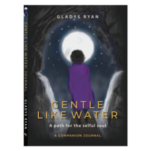 Gentle Like Water: A Path for the Selful Soul - Gladys Ryan